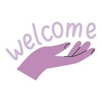 Hand gesture with open empty palm  and welcome text. Invitation or charity concept modern bright vector illustration in a cute flat style