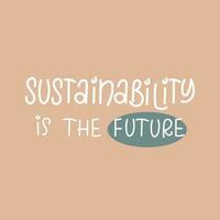 Sustainability is the future simple poster design. Handwriting trendy lettering in pastel colors. vector