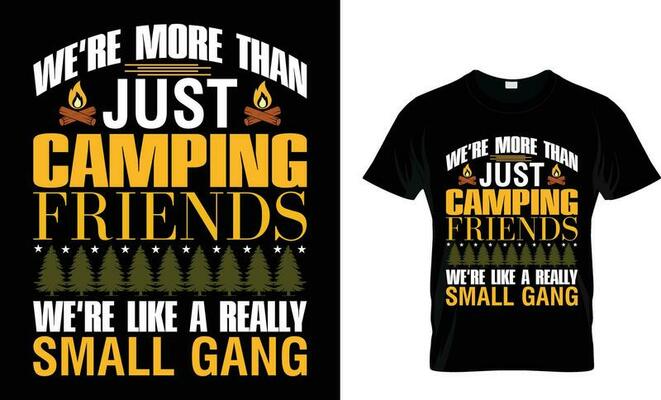 Camping Friends We're Like Small Gang Funny Gift T-Shirt Camping Friends We're Like Small Gang Funny Gift T-Shirt