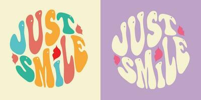 Groovy lettering Just Smile. Retro slogan in round shape. Trendy groovy print design for posters, cards, tshirts. vector