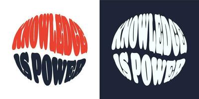 Knowledge is power slogan. Groovy lettering. Round shape. print design for posters. vector