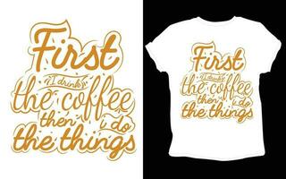 tipografía personalizado café t camisa diseño ,motivacional tipografía camiseta diseño, positivo citas camiseta diseño, café svg t camisa diseño. vector