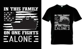 In this family on one fights alone t shirt design. Typography t shirt design vector