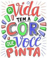 Colorful hand lettering in brazilian Portuguese. Translation - Life has the color that you paint. vector