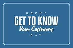 Get to Know Your Customer Day vector