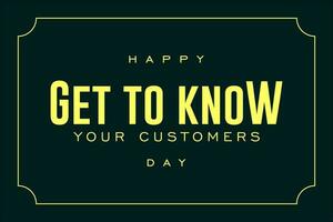 Get to Know Your Customer Day vector