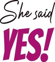 She Said yes Magenta Sign Calligraphy vector