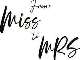 From miss to mrs Sign Calligraphy Sign vector