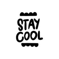 Handwriting phrase STAY COOL for postcards, posters, stickers, etc. vector