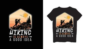 Hiking is always a good idea t shirt vector