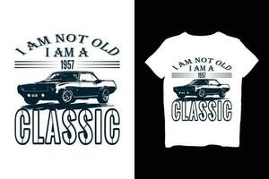 I am not old I am a classic t shirt vector