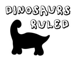 Monochrome dinosaurs ruled slogan print. Perfect for tee, sticker, poster. vector