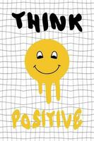 Think positive slogan print with melting smile face on trippy grid background. Vector illustration for tee, sticker, poster.