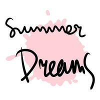 SUMMER DREAMS slogan print in free hand style. Hand drawn vector illustration for T-shirt, sticker, poster, card.