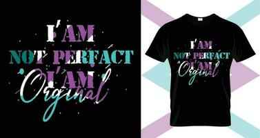 I am not perfect i am original typography t-shirt design, template for print, lettering t shirt vector