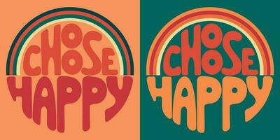 Handwritten inscription choose happy in the form of a circle. Colorful cartoon vector design. Illustration for any purpose. Positive motivational or inspirational quote. Groovy vintage lettering.