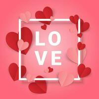 Valentines day greeting card. Red and pink paper Hearts around white frame with text Love. Vector illustration