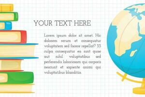 Vector cartoon back to school banner or template. Stack of books or textbooks and educational Earth globe.