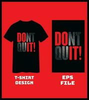 Don't Quit A new graphic Black T-shirt Design. Inspirational T-shirt design vector