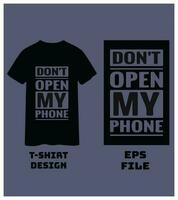 Don't Open My Phone A new minimalist T-shirt Design. Abstract t shirt design. Inspirational t shirt design. vector