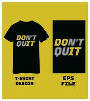 Don't Quit A new graphic Black T-shirt Design. Inspirational T-shirt design vector