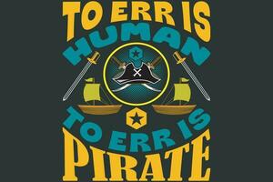 To err is human, To err is Pirate vector