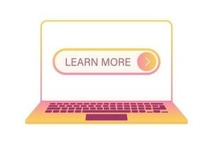 An image of a laptop with a large Learn More button. Go ahead, promotion program, button for website or app vector