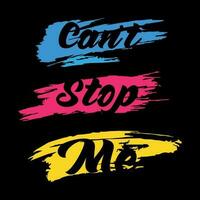 Can't stop me typography, t-shirt graphics vector