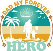 Dad My Forever Hero vector