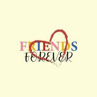 Friends forever text slogan print for t shirt other us. lettering slogan graphic vector illustration