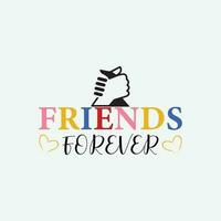 Friends forever text slogan print for t shirt other us. lettering slogan graphic vector illustration