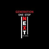 Next generation one step up level creative vector design t shirt design