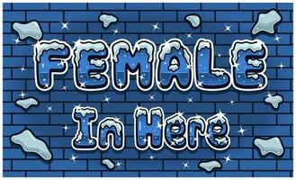 Female In Here Lettering With Snow Ice Font In Brick Wall Background For Sign Template. Text Effect and Simple Gradients. vector