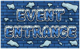 Event Entrance Lettering With Snow Ice Font In Brick Wall Background For Sign Template. Text Effect and Simple Gradients. vector