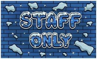 Staff Only Lettering With Snow Ice Font In Brick Wall Background For Sign Template. Text Effect and Simple Gradients. vector