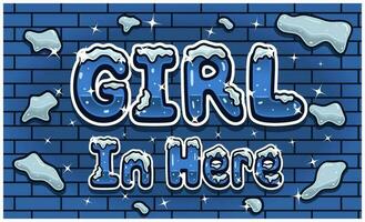 Girl In Here Lettering With Snow Ice Font In Brick Wall Background For Sign Template. Text Effect and Simple Gradients. vector