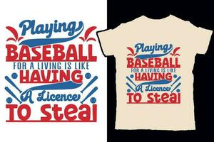 Playing baseball for a living is like having a licence to steal vector t shirt design