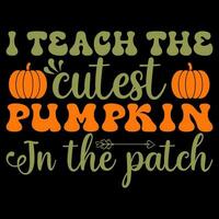 i teach the cutest pumpkin in the patch vector