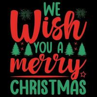 We wish you a merry christmas T-shirt design vector