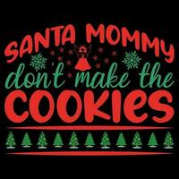 Santa mommy don't make the cookies T-shirt design vector