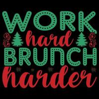 Work hard brunch harder T-shirt design vector