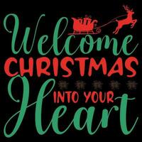 Welcome christmas into your heart T-shirt design vector