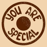 Retro groovy inspirational illustration in grunge vintage style. Slogan You Are Special in round form as stamp with paint splashes and attriction vector