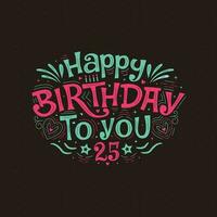 happy birthday to you 25 anniversarry celebration lettering art vector