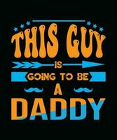 This Guy going to Be Daddy Typography Design vector