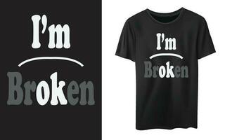 I'm Broken Typography graphic design, for t-shirt prints, vector illustration
