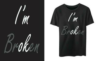 I'm Broken Typography graphic design, for t-shirt prints, vector illustration