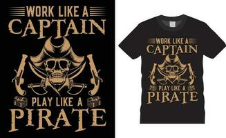 Talk like a pirate day Typography T Shirt Design vector Print for t shirt.Work like a captain play like a pirate