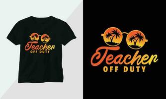 Teachers off duty t-shirt design template print ready vector design with vintage and groovy style