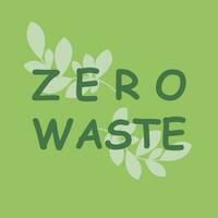 Zero waste lettering with green leaves, vector illustration